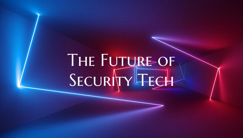 The Future of Security Tech