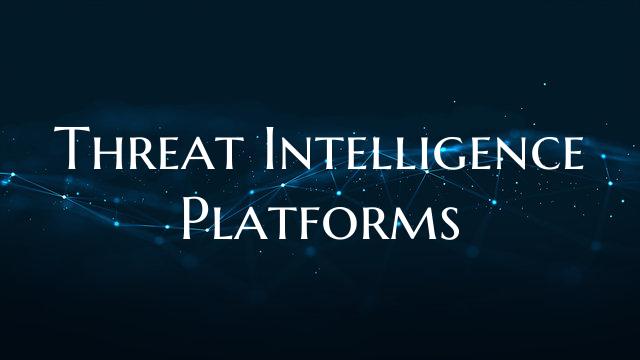 Threat Intelligence Platforms