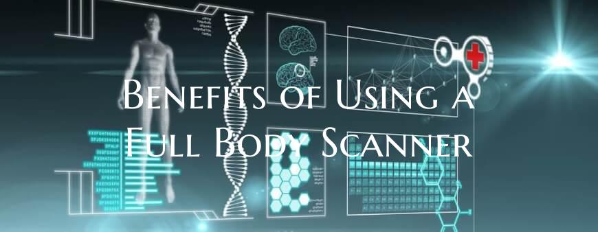 Benefits of Using a Full Body Scanner