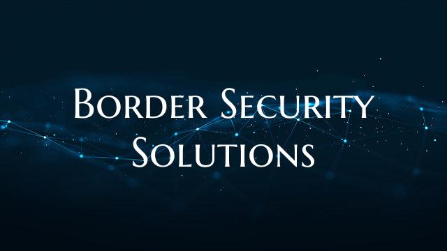 Border Security Solutions