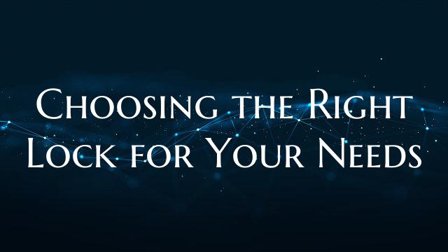 Choosing the Right Lock for Your Needs